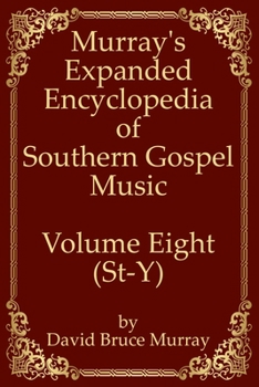 Paperback Murray's Expanded Encyclopedia Of Southern Gospel Music Volume Eight (St-Y) Book