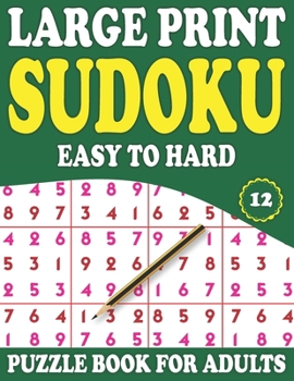 Paperback Large Print Sudoku Puzzle Book For Adults 12: Fun & Challenging Adult Activity Book For Puzzle Fans (Mixed Sudoku Puzzle Book) [Large Print] Book