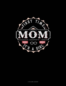 Paperback First Time Mom It's A Girl Est. 2019: 3 Column Ledger Book