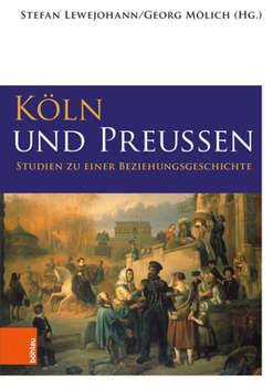 Paperback Koln Und Preussen: Studien Zu Einer Beziehungsgeschichte [German] Book