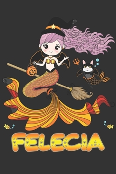 Paperback Felecia: Felecia Halloween Beautiful Mermaid Witch Want To Create An Emotional Moment For Felecia?, Show Felecia You Care With Book