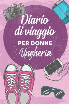 Paperback Diario Di Viaggio Per Donne Ungheria: 6x9 Diario di viaggio I Taccuino con liste di controllo da compilare I Un regalo perfetto per il tuo viaggio in [Italian] Book