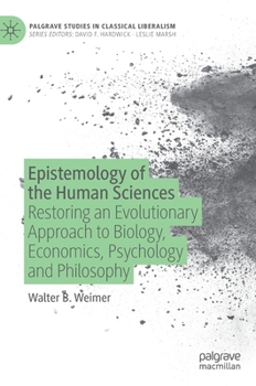 Hardcover Epistemology of the Human Sciences: Restoring an Evolutionary Approach to Biology, Economics, Psychology and Philosophy Book