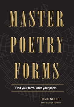 Hardcover Master Poetry Forms: A Friendly Introduction & (nearly) Exhaustive Reference to the Construction & Contents of English-Language Poems Book