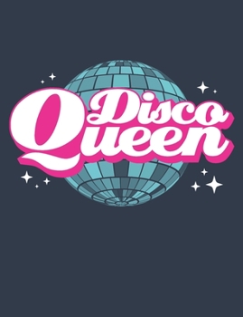 Disco Queen: Disco Dance Notebook, Blank Paperback Book to write in, Disco Dancer Gift, 150 pages, college ruled