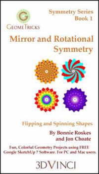 Paperback Mirror and Rotational Symmetry: Flipping and Spinning Shapes in Google SketchUp 7 (GeomeTricks Symme Book