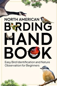 North American Birding Handbook: Easy Bird Identification and Nature Observation for Beginners