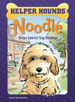 Hardcover Noodle Helps Gabriel Say Goodbye Book