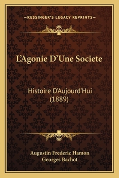 Paperback L'Agonie D'Une Societe: Histoire D'Aujourd'Hui (1889) [French] Book