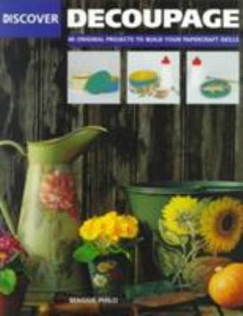 Paperback Discover Decoupage: 40 Original Projects to Build Your Papercraft Skills Book