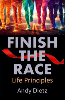 Paperback Finish the Race: Life Principles Book