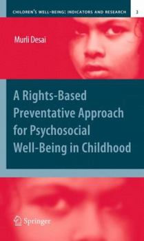 A Rights Based Preventative Approach For Psychosocial Well Being In Childhood (Childrens Well Being: Indicators And Research)