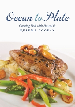 Paperback Ocean to Plate: Cooking Fish with Hawai'i's Kusuma Cooray Book