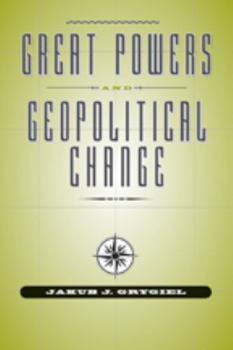 Paperback Great Powers & Geopolitical Change Book