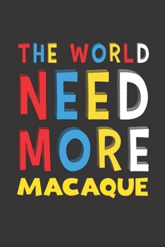 Paperback The World Need More Macaque: Macaque Lovers Funny Gifts Journal Lined Notebook 6x9 120 Pages Book
