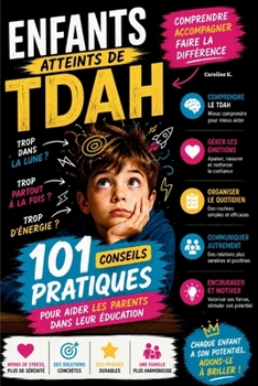 Paperback Enfants atteints de TDAH: 101 conseils pratiques pour aider les parents dans leur éducation [French] Book