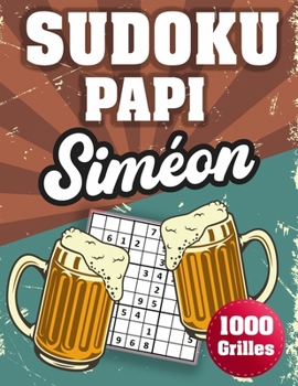 Paperback SUDOKU PAPI Siméon: 1000 Sudokus avec solutions niveau facile, moyen et difficile cadeau original à offrir a votre papy [French] Book