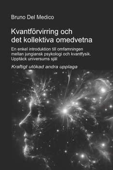 Kvantförvirring och det kol-lektiva omedvetna. Kraftigt utökad andra upplaga.: En enkel introduktion till omfamningen mellan jungiansk psykologi och ... Del Medico på svenska) (Swedish Edition)