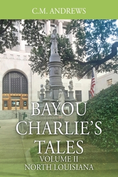 Bayou Charlie's Tales : Volume II - North Louisiana