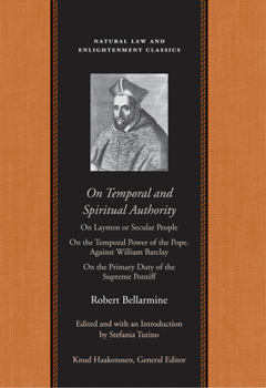 Paperback On Temporal and Spiritual Authority: On Laymen or Secular People; On the Temporal Power of the Pope. Against William Barclay; On the Primary Duty of t Book