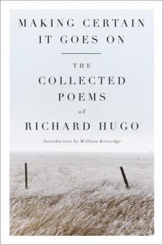 Paperback Making Certain It Goes on: The Collected Poems of Richard Hugo Book