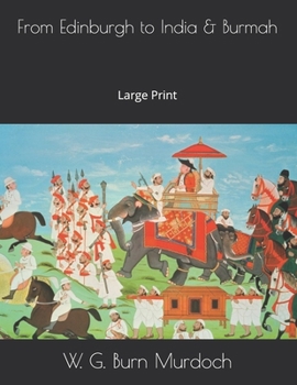 Paperback From Edinburgh to India & Burmah: Large Print Book
