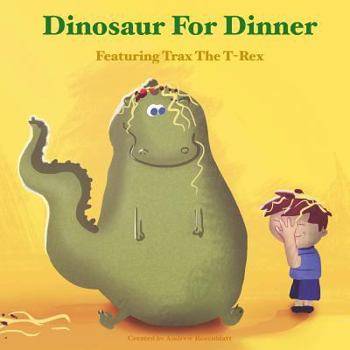 Paperback Dinosaur for Dinner: A Rhyming Bedtime Story Featuring Trax the T-Rex Book