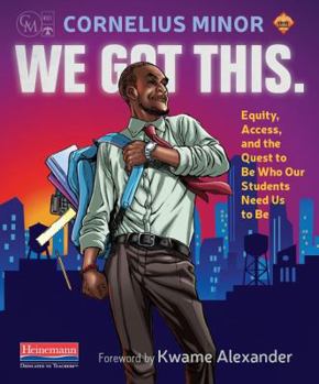 Paperback We Got This.: Equity, Access, and the Quest to Be Who Our Students Need Us to Be Book