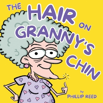 The Hair on Granny's Chin (A Gran Adventure - humorous rhyming verse children's books for 3-6 year olds)