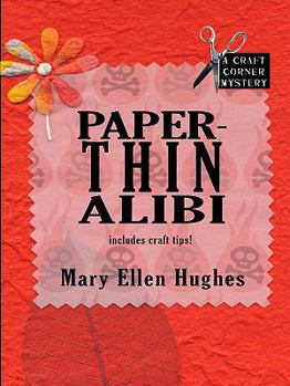 Paper-Thin Alibi (Craft Corner Mystery, Book 3) - Book #3 of the Craft Corner