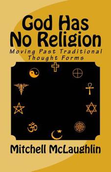 Paperback God Has No Religion: Moving Past Traditional Thought Forms Book