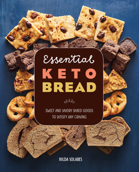 Paperback Essential Keto Bread: Sweet and Savory Baked Goods to Satisfy Any Craving Book