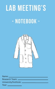 Paperback Lab Meeting's - Notebook -: (dimensions 5x8, back cover - blue) to help you in your Lab work! For undergraduates, graduates, PhDs, PostDocs, Lab M Book