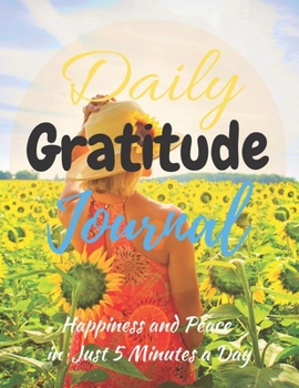 Daily Gratitude Journal: The Gratitude Journal for Women: Find Happiness and Peace in 5 Minutes a Day (120 Pages 8,5x11)