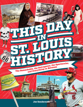 Paperback This Day in St. Louis History: The Famous, Infamous, and Everything in Between Book
