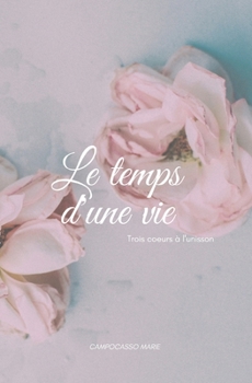 Paperback Le temps d'une vie - Tome 1: Trois coeurs à l'unisson [French] Book