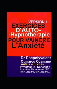 Exercices D’autohypnothérapie Pour Vaincre L’Anxiété: livre d'hypnose et hypnothérapie (French Edition)