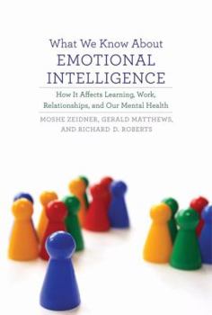 Hardcover What We Know about Emotional Intelligence: How It Affects Learning, Work, Relationships, and Our Mental Health Book