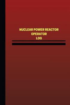 Paperback Nuclear Power Reactor Operator Log (Logbook, Journal - 124 pages, 6 x 9 inches): Nuclear Power Reactor Operator Logbook (Red Cover, Medium) Book