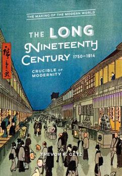 Paperback The Long Nineteenth Century, 1750-1914: Crucible of Modernity Book