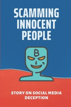 Paperback Scamming Innocent People: Story On Social Media Deception: Avoid Online Fraud Book