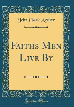 Hardcover Faiths Men Live by (Classic Reprint) Book