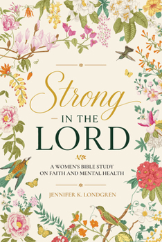 Strong in the Lord: A Women's Bible Study on Faith and Mental Health Resilience