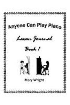 Paperback Anyone Can Play Piano: Lesson Journal Book One Book