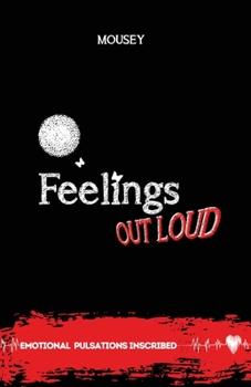 Paperback Feelings Out Loud: "Emotional Pulsations Inscribed" Poetry [Large Print] Book