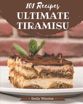 Paperback 101 Ultimate Tiramisu Recipes: An Inspiring Tiramisu Cookbook for You Book