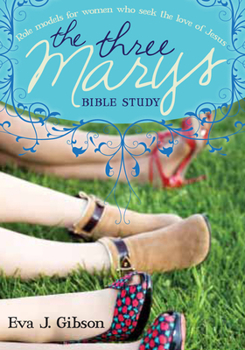 Paperback The Three Marys: Role Models for Women Who Seek the Love of Jesus Book