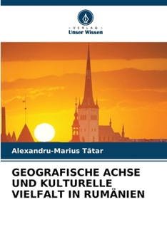 Paperback Geografische Achse Und Kulturelle Vielfalt in Rumänien [German] Book