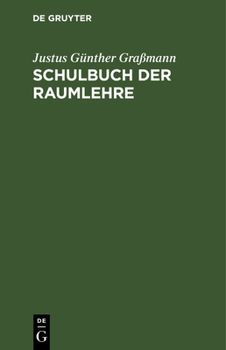 Hardcover Schulbuch Der Raumlehre: Zum Gebrauche Der Schüler in Den Untern Klassen Der Gymnasien Und Volksschulen [German] Book