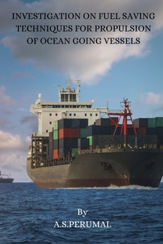 Paperback Investigation on Fuel Saving Techniques for Propulsion of Ocean Going Vessels Book